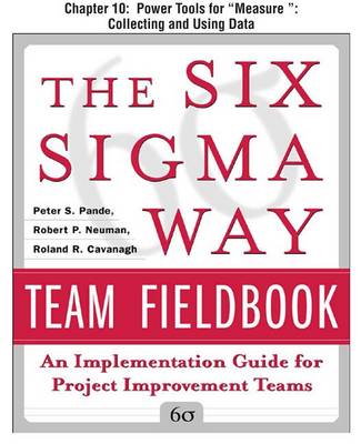 Book cover for The Six SIGMA Way Team Fieldbook, Chapter 10 - Power Tools for "Measure" Collecting and Using Data