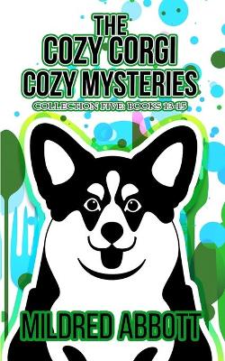 Book cover for The Cozy Corgi Cozy Mysteries - Collection Five