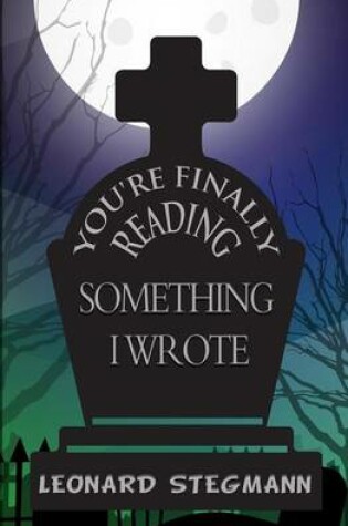 Cover of You're Finally Reading Something I Wrote