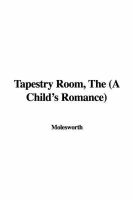 Book cover for Tapestry Room, the (a Child's Romance)