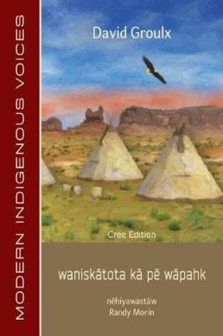 Cover of Waniskātota Kā Pē Wāpahk