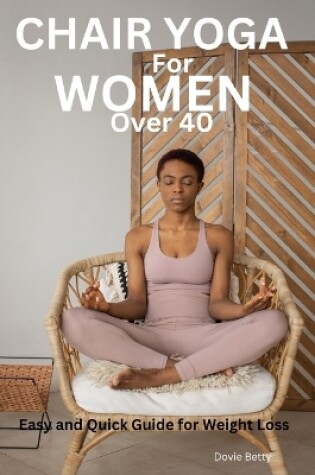 Cover of Chair Yoga for Women Over 40