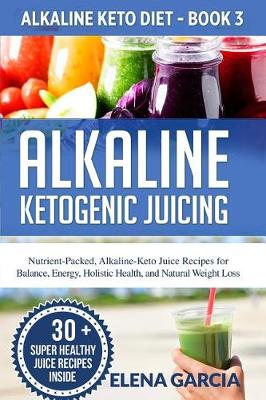 Cover of Alkaline Ketogenic Juicing