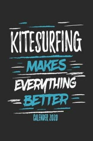 Cover of Kitesurfing Makes Everything Better Calender 2020