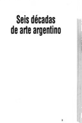Cover of Seis Decadas de Arte Argentino