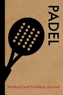 Book cover for Padel Workout and Nutrition Journal