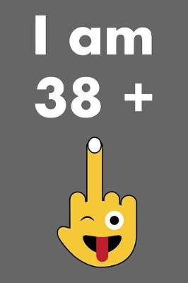 Book cover for I Am 38 + 1