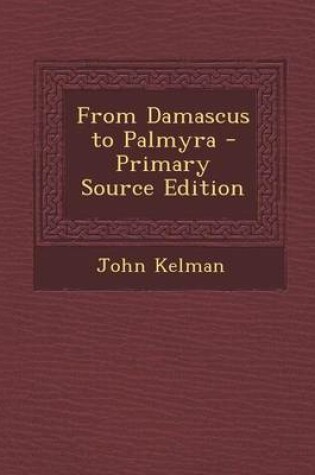 Cover of From Damascus to Palmyra - Primary Source Edition