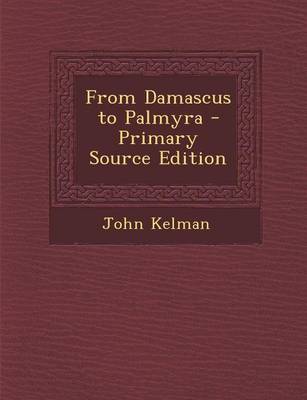 Book cover for From Damascus to Palmyra - Primary Source Edition