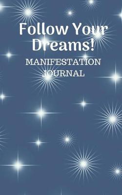 Book cover for Follow Your Dreams Manifestation Journal