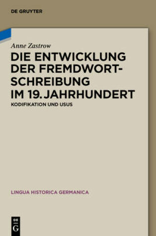 Cover of Die Entwicklung Der Fremdwortschreibung Im 19. Jahrhundert