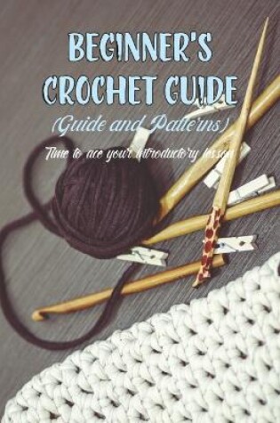 Cover of Beginner's Crochet Guide (Guide and Patterns)