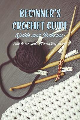 Book cover for Beginner's Crochet Guide (Guide and Patterns)