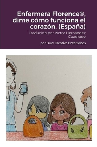 Cover of Enfermera Florence(R), dime c�mo funciona el coraz�n. (Espa�a)