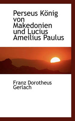 Book cover for Perseus Konig Von Makedonien Und Lucius Ameilius Paulus