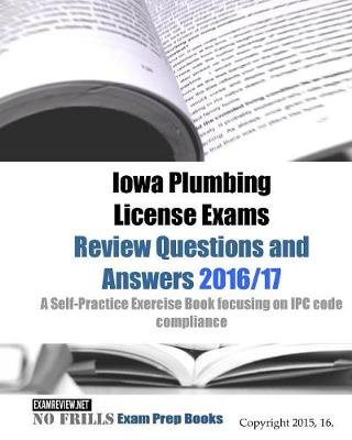 Book cover for Iowa Plumbing License Exams Review Questions and Answers 2016/17