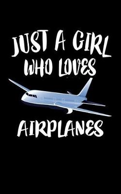 Book cover for Just A Girl Who Loves Airplanes