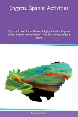 Book cover for Engatzu Spaniel Activities Engatzu Spaniel Tricks, Games & Agility Includes