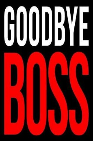 Cover of Goodbye Boss Leaving Gift Notebook for Colleagues to Write Their Best Wishes