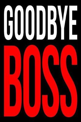 Book cover for Goodbye Boss Leaving Gift Notebook for Colleagues to Write Their Best Wishes