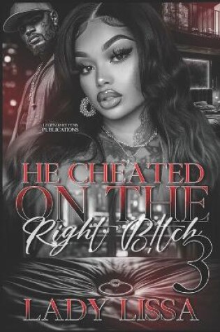 Cover of He Cheated on the Right B!tch 3