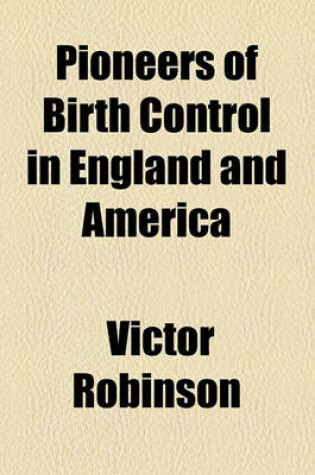 Cover of Pioneers of Birth Control in England and America