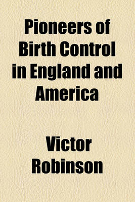 Book cover for Pioneers of Birth Control in England and America