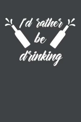 Cover of I'd Rather Be Drinking