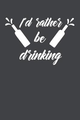 Book cover for I'd Rather Be Drinking