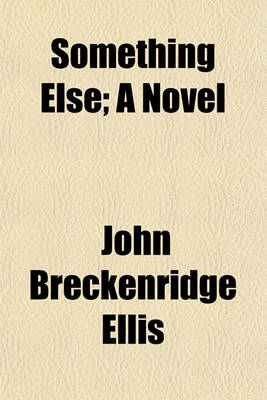 Book cover for Something Else; A Novel