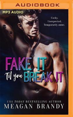 Book cover for Fake It 'Til You Break It