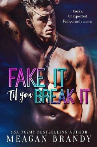 Cover of Fake It 'Til You Break It
