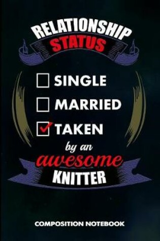 Cover of Relationship Status Single Married Taken by an Awesome Knitter