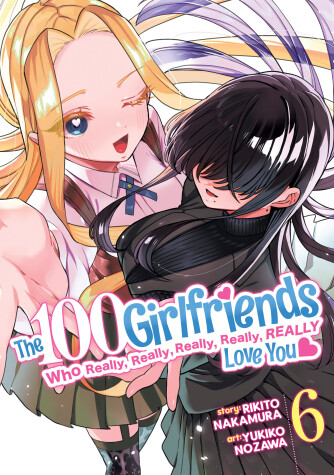 Book cover for The 100 Girlfriends Who Really, Really, Really, Really, Really Love You Vol. 6
