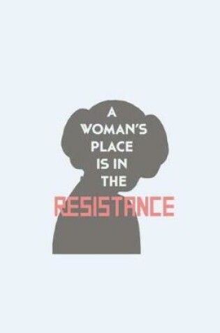 Cover of A Woman's Place Is in the Resistance