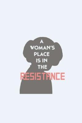 Book cover for A Woman's Place Is in the Resistance