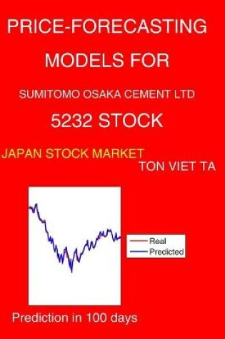 Cover of Price-Forecasting Models for Sumitomo Osaka Cement Ltd 5232 Stock