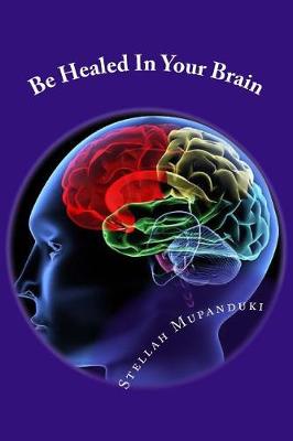 Book cover for Be Healed in Your Brain