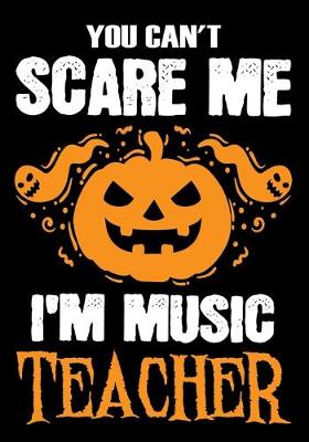 Book cover for You Can't Scare me i'm a Music Teacher