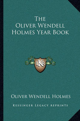 Book cover for The Oliver Wendell Holmes Year Book