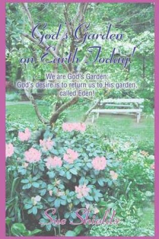 Cover of God's Garden on Earth Today!