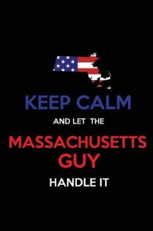Cover of Keep Calm and Let the Massachusetts Guy Handle It
