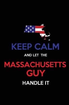 Book cover for Keep Calm and Let the Massachusetts Guy Handle It