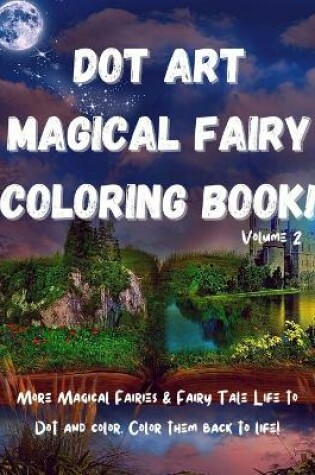 Cover of Dot Art Magical Fairy Coloring Book! Volume 2