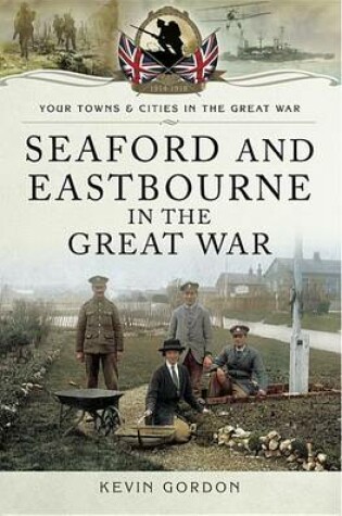 Cover of Seaford and Eastbourne in the Great War