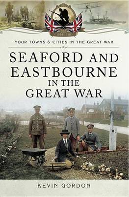 Book cover for Seaford and Eastbourne in the Great War