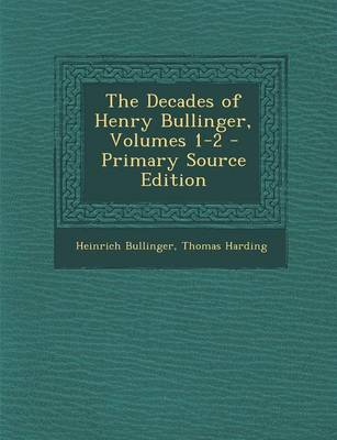 Book cover for The Decades of Henry Bullinger, Volumes 1-2 - Primary Source Edition