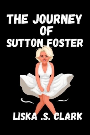 Cover of The Journey of Sutton Foster