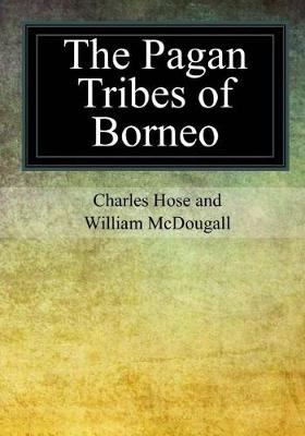 Cover of The Pagan Tribes of Borneo