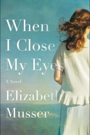 Cover of When I Close My Eyes – A Novel